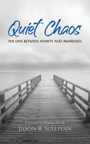 Quiet Chaos, Sullivan Jason R.