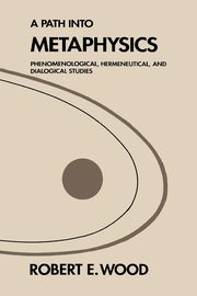 A Path into Metaphysics, Wood Robert E.