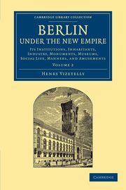 Berlin Under the New Empire, Vizetelly Henry