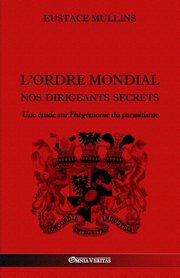 L'Ordre Mondial - Nos dirigeants secrets, Mullins Eustace