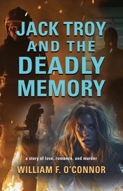 Jack Troy and the Deadly Memory, O'Connor William F.