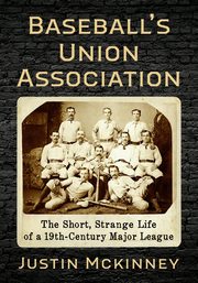 Baseball's Union Association, Mckinney Justin