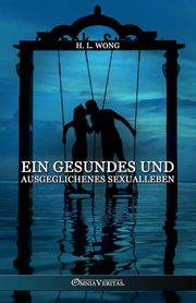Ein gesundes und ausgeglichenes Sexualleben, Long H. W.