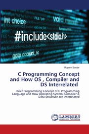 C Programming Concept and How OS , Compiler and DS Interrelated, Sardar Rupam