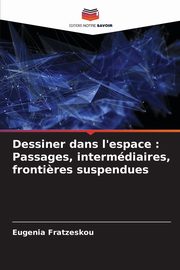 Dessiner dans l'espace, Fratzeskou Eugenia