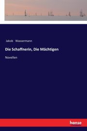 Die Schaffnerin, Die Mchtigen, Wassermann Jakob