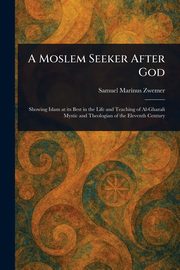 A Moslem Seeker After God, Zwemer Samuel Marinus