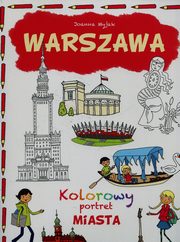 ksiazka tytu: Warszawa Kolorowy portret miasta autor: Myjak Joanna