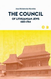 The Council of Lithuanian Jews 1623-1764, Michaowska-Mycielska Anna