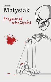 Przysionek wiecznoci, Matysiak ukasz