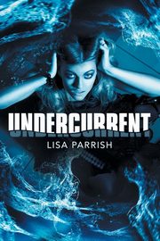 ksiazka tytu: Undercurrent autor: Parrish Lisa