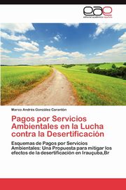 ksiazka tytu: Pagos Por Servicios Ambientales En La Lucha Contra La Desertificacion autor: Gonz Lez Carant N. Marco Andr