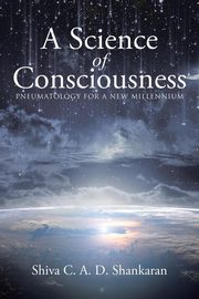 A Science of Consciousness, Shankaran Shiva C. A. D.