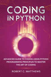 Coding in Python, Matthews Robert C.