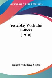 Yesterday With The Fathers (1910), Newton William Wilberforce