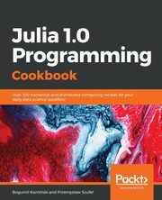 Julia 1.0 Programming Cookbook, Szufel Przemysaw