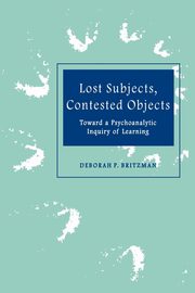 Lost Subjects, Contested Objects, Britzman Deborah P.