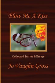 Blow Me A Kiss, Gross Jo Vaughn
