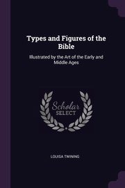 ksiazka tytu: Types and Figures of the Bible autor: Twining Louisa