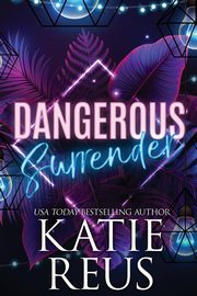 Dangerous Surrender, Reus Katie