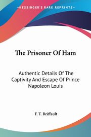 The Prisoner Of Ham, Briffault F. T.