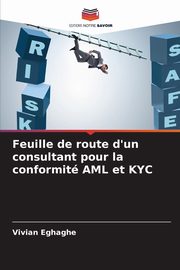 Feuille de route d'un consultant pour la conformit AML et KYC, Eghaghe Vivian