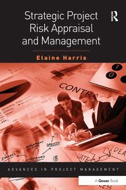 Strategic Project Risk Appraisal and Management, Harris Elaine