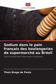 Sodium dans le pain franais des boulangeries de supermarch au Brsil, Braga de Paula Thas