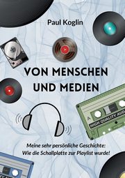 Von Menschen und Medien, Koglin Paul