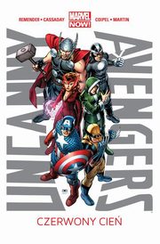 Uncanny Avengers Tom 1 Czerwony cie, Remender Rick