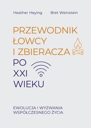 Przewodnik owcy i zbieracza po XXI wieku. E, Heying Heather, Weinstein Bret