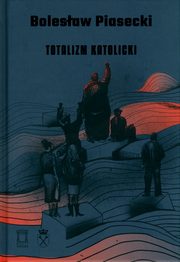 ksiazka tytu: Totalizm katolicki autor: Piasecki Bolesaw