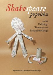 ksiazka tytu: Shakespeare po polsku 20 lat Polskiego Towarzystwa Szekspirowskiego autor: 