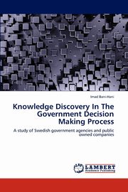 Knowledge Discovery In The Government Decision Making Process, Bani-Hani Imad