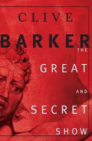 The Great and Secret Show, Barker Clive