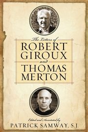 Letters of Robert Giroux and Thomas Merton, The, 