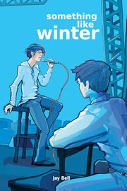 Something Like Winter, Bell Jay