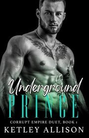 Underground Prince, Allison Ketley