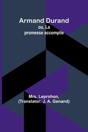 Armand Durand; ou, La promesse accomplie, Leprohon Mrs.