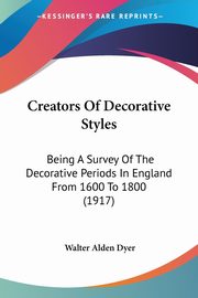 Creators Of Decorative Styles, Dyer Walter Alden