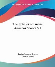 The Epistles of Lucius Annaeus Seneca V1, Seneca Lucius Annaeus