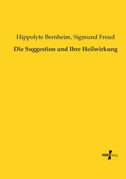 Die Suggestion und Ihre Heilwirkung, Freud Sigmund