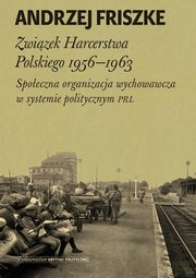 Zwizek Harcerstwa Polskiego 1956-1963, Friszke Andrzej