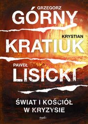 wiat i Koci w kryzysie, Grny Grzegorz, Kratiuk Krystian, Lisicki Pawe