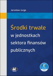 rodki trwae w jednostkach sektora finansw publicznych (z suplementem elektronicznym), Jurga Jarosaw