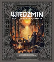 Wiedmin. Oficjalna ksiga kucharska, Sarna Anita, Krupecka Karolina