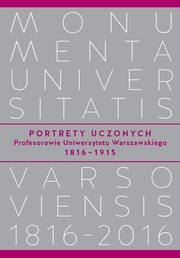 Portrety Uczonych Profesorowie Uniwersytetu Warszawskiego 1816?1915, 