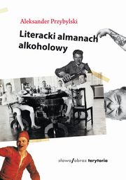 ksiazka tytu: Literacki almanach alkoholowy autor: Przybylski Aleksander