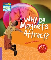 Why Do Magnets Attract? Level 4 Factbook, McMahon Michael