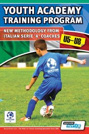Youth Academy Training Program U5-U8 - New Methodology from Italian Serie 'A' Coaches', Mazzantini Mirko